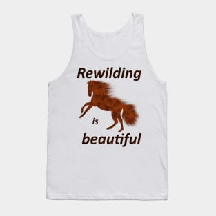 Rewilding is beautiful, wild horse Tank Top